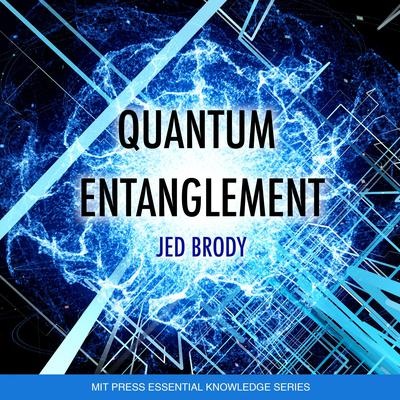 Quantum Entanglement (MIT Press Essential Knowledge)