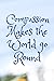 Compassion Makes the World ...