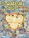 Quantum Vibe: This Means War Part 2 Quantum Vibe: This Means War Part 2