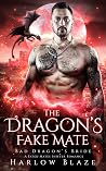 The Dragon’s Fake Mate (Bad Dragon’s Bride, #4) The Dragon’s Fake Mate (Bad Dragon’s Bride, #4)