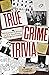 True Crime Trivia: 350 Fascinating Questions & Answers to Test Your Knowledge of Serial Killers, Mysteries, Cold Cases, Heists & More