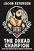 The Dread Champion- Finding True Freedom From the Bondage of ... by Jacob Peterson