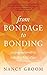 From Bondage to Bonding: : Escaping Codependency, Embracing Biblical Love (God's Design for the Family)