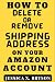How to Delete or Remove Shipping Address on Your Amazon Account. by Jessica X. Bryson