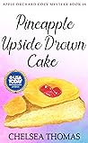 Pineapple Upside Drown Cake (Apple Orchard Cozy Mystery Book 18)