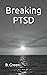 Breaking PTSD
