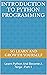 Introduction to Python Programming: Learn Python And Become A Ninja - Part-1