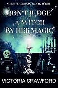 Don't Judge a Witch by Her Magic