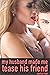 My husband made me tease his friend 1 by Marissa Reed