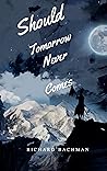 Should Tomorrow Never Comes