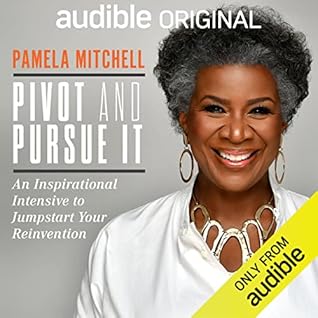 Pivot and Pursue It: An Inspirational Intensive to Jumpstart Your Reinvention