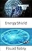 Energy Shield: Moving from science fiction to science fact (Emerging Technologies in Military, #7)