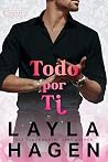Todo por ti by Layla Hagen