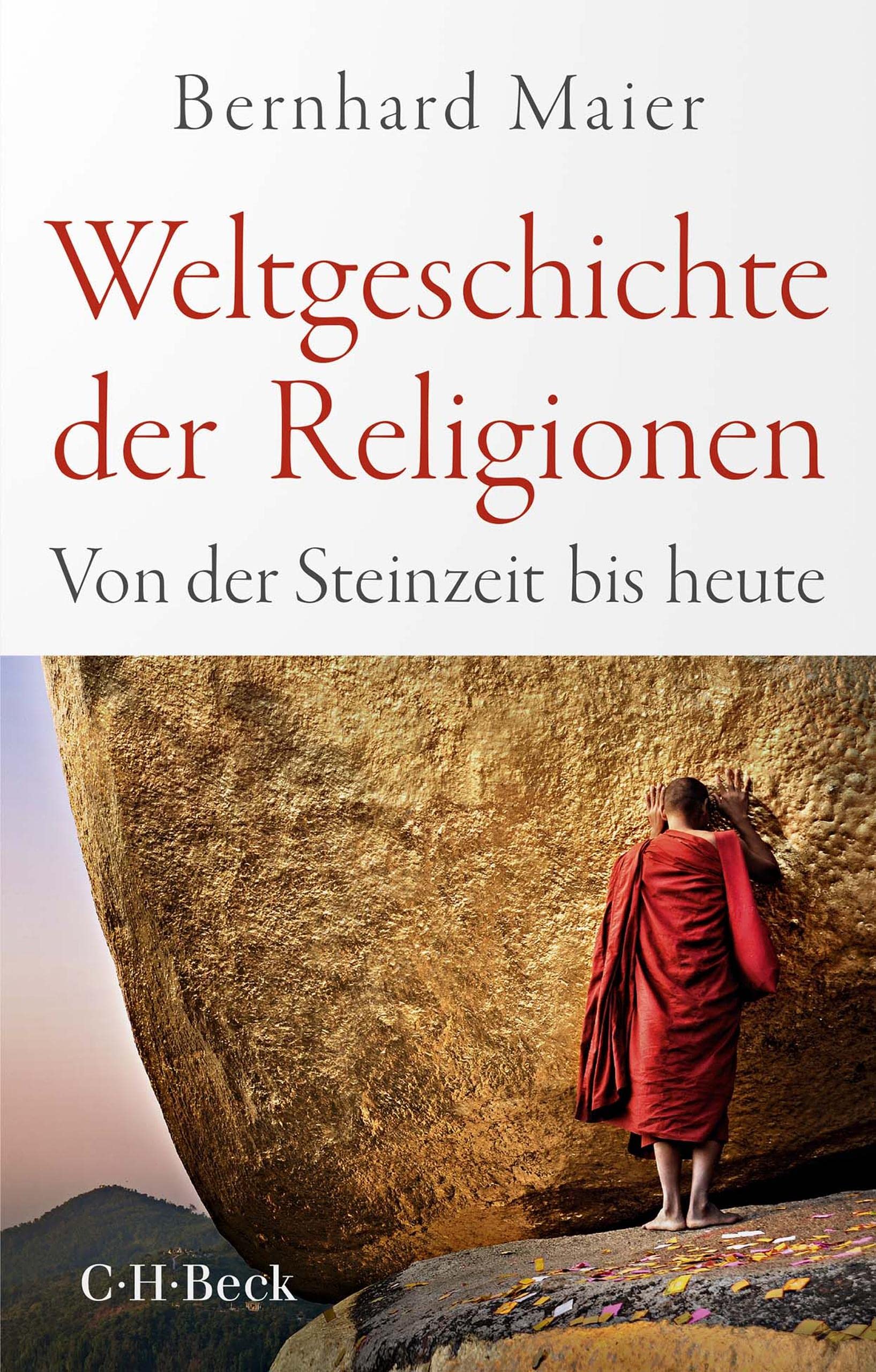 Weltgeschichte der Religionen: Von der Steinzeit bis heute (Beck Paperback 6506) (German Edition)