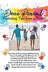 Dear Parent: Parenting Tips from a Parent Dear Parent: Parenting Tips from a Parent