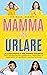 MAMMA NON URLARE: La guida ...