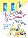 You're Only Old Once! by Dr. Seuss
