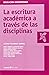 La escritura académica a través de las disciplinas by Liliana Tolchinsky