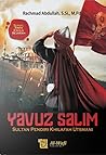 Yavuz Salim : Sultan Pendiri Khilafah Utsmani Yavuz Salim : Sultan Pendiri Khilafah Utsmani