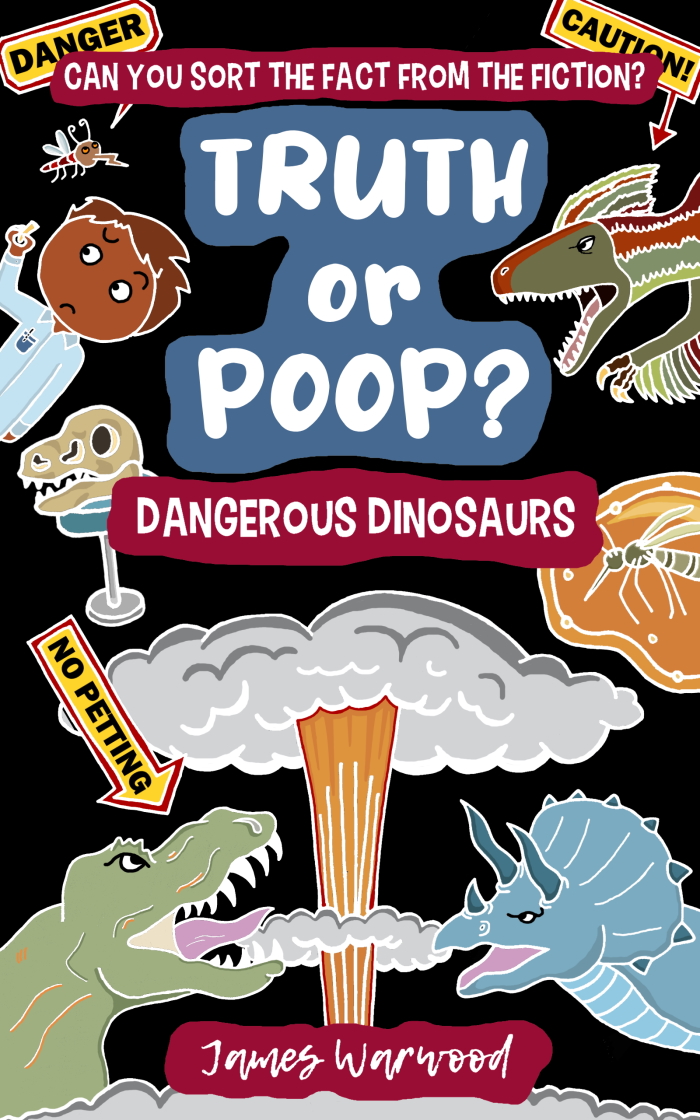 Truth or Poop? Dangerous Dinosaurs: can you sort the fact from the fiction? (Truth or Poop: true or false quiz book Book 5)