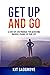 Get Up And Go: A Step-by-Step Manual for Achieving Massive Change in Your life (Frameworks, Formulas and Checklists)