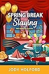 Spring Break Slaying by Jody Holford