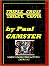 TRIPLE CROSS by Paul Camster TRIPLE CROSS by Paul Camster