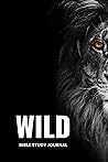WILD Journal: The official WILD Bible Study Journal - 180 days
