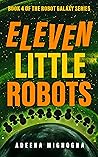 Eleven Little Robots (The Robot Galaxy, #4) Eleven Little Robots (The Robot Galaxy, #4)