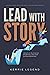 Lead with Story: Creative B...