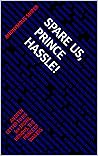SPARE US, PRINCE HASSLE! by ANONYMOUS SNIPER