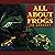 All About Frogs