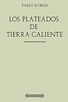 Colección Pablo Robles. Los Plateados de Tierra Caliente (Spanish Edition)