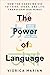 The Power of Language: How ...