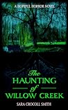 The Haunting of Willow Creek by Sara Crocoll Smith