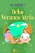 Ocho veranos atrás by Julieta Vazquez