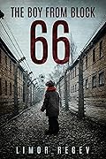 The Boy From Block 66: A WW2 Jewish Holocaust Survival True Story (Heroic Children of World War II Book 1)