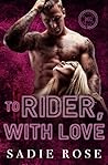 To Rider, with Love by Sadie  Rose