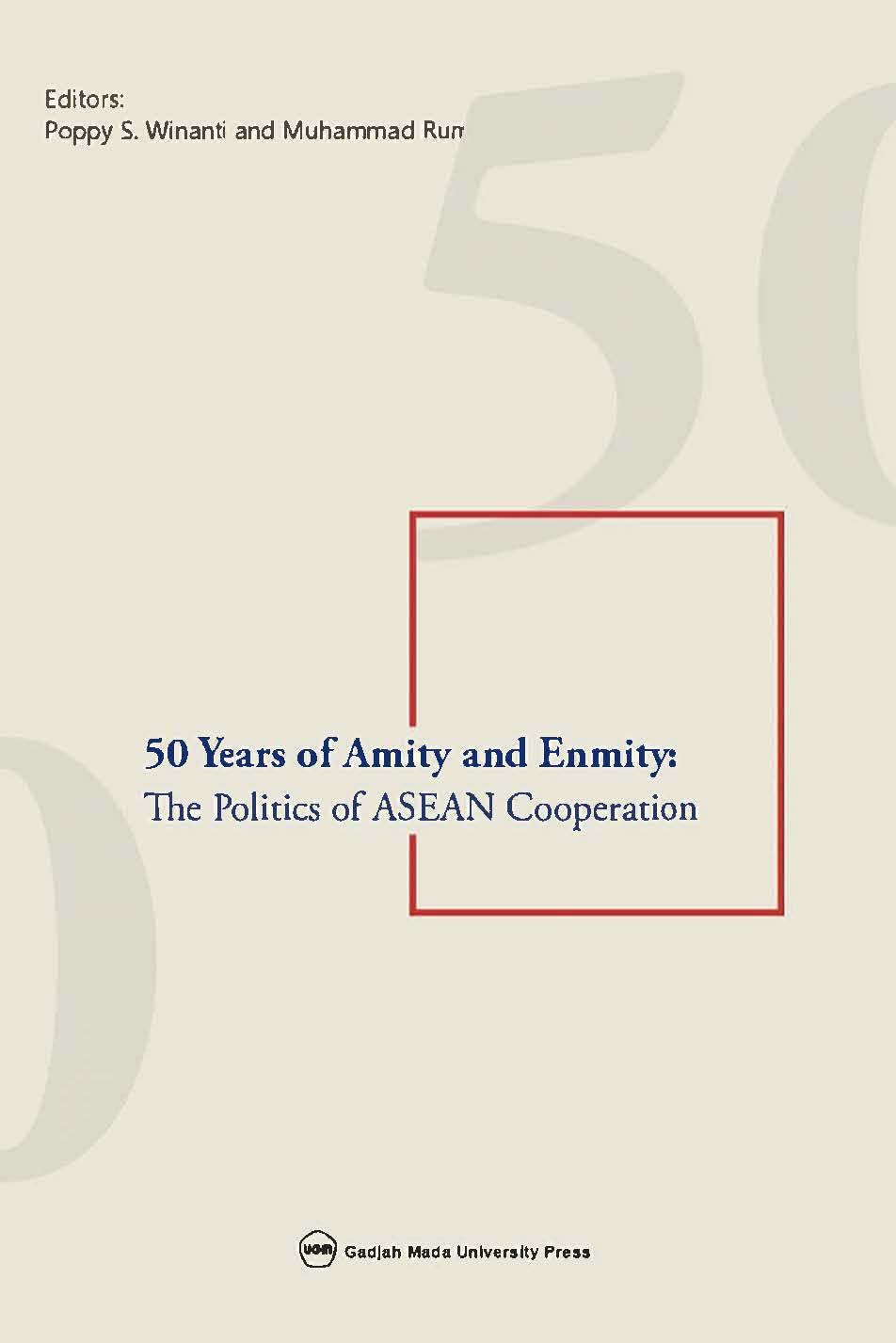 50 YEARS OF AMITY AND ENMITY: The Politics of ASEAN Cooperation (Kindle Edition)