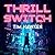 Thrill Switch