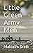 Little Green Army Men by Malcolm  Scott