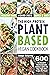 The High-Protein Plant-Based Vegan Cookbook: The Complete Nutritional Guide Delicious, Quick, and Easy Vegan 500 Recipes for Muscle
