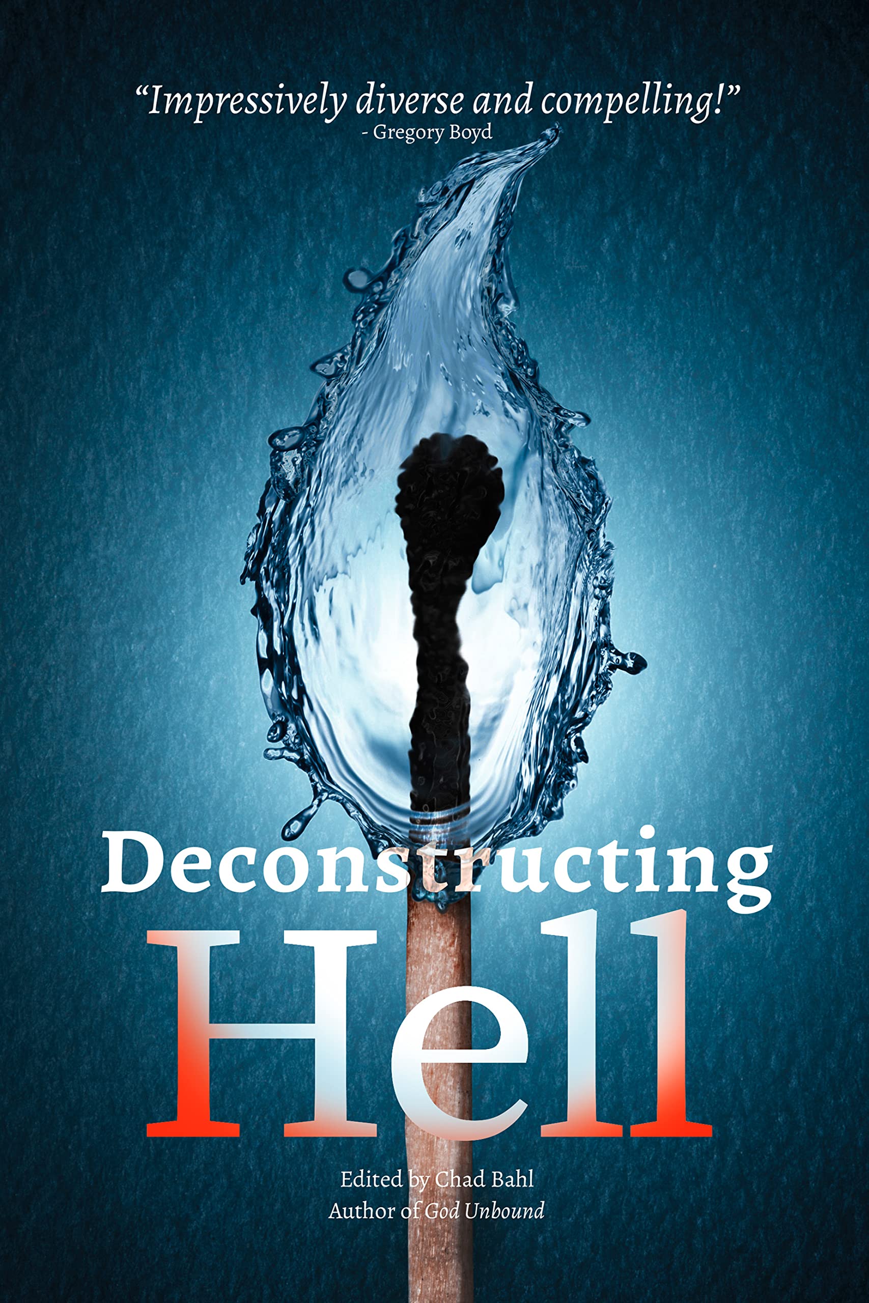Deconstructing Hell: Open and Relational Responses to the Doctrine of Eternal Conscious Torment (Kindle Edition)
