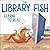 The Library Fish Learns to Read (The Library Fish Books)