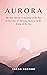 Aurora: The DAY-SPRING, or Dawning of the Day in the East, or Morning-Redness in the Rising of the SUN