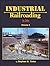 Industrial Railroading in C...