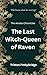 The Last Witch-Queen of Raven
