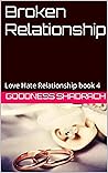 Broken Relationship : Love Hate Relationship book 4 Broken Relationship : Love Hate Relationship book 4