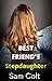 Best Friend's Stepdaughter by Sam Colt