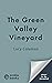 The Green Valley Vineyard by Lucy  Coleman
